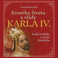 Kronika života a vlády Karola IV., kráľa českého a cisára rímskeho - František Kožík CD