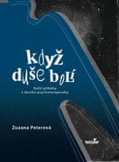 Zuzana Peterová: Když duše bolí - Další příběhy z deníku psychoterapeutky