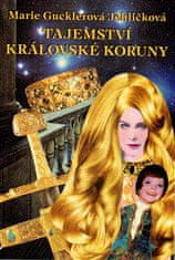 Tajomstvo kráľovskej koruny - Mária Gucklerová Ihličková