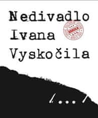 Přemysl Rut: Nedivadlo Ivana Vyskočila