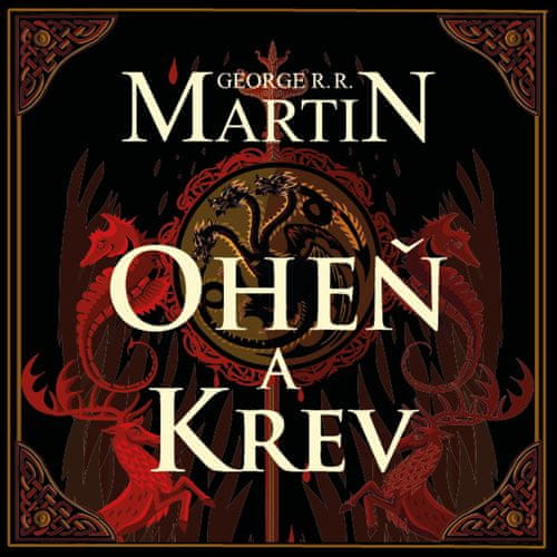 George R.R. Martin: Oheň a krev - Historie targaryenských králů v Západozemí I.