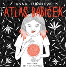 Anna Luňáková;Alžběta Suchanová: Atlas babiček