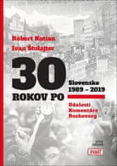 Róbert Kotian: 30 rokov po Slovensko 1989 - 2019 - Udalosti, Komentáre, Rozhovory