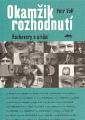 Petr Volf: Okamžik rozhodnutí. Rozhovory o umění