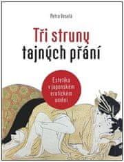 Petra Veselá: Tři struny tajných přání - Estetika v japonském erotickém umění