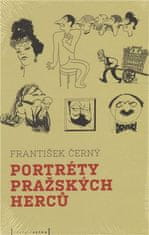 František Černý: Portréty pražských herců /slovem a karikaturou/