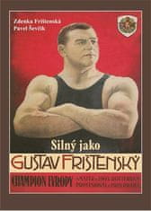 Silný ako Gustav Frištenský - Pavel Ševčík