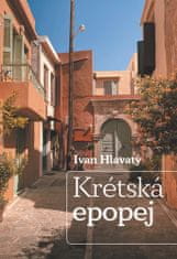 Ivan Hlavatý: Krétská epopej