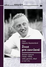 Clara Lejeune Gaymordová: Život pro zavržené - Jerome Lejeune (1926-1994) - velký genetik, lékař a muž víry