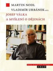 Martin Nodl;Vladimír Urbánek: Josef Válka a myšlení o dějinách