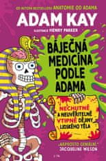 Adam Kay: Báječná medicína podle Adama - Nechutné a neuvěřitelně vtipné dějiny lidského těla