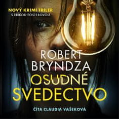 Robert Bryndza: Osudné svedectvo - Ako nájsť vraha, ktorý zničil takmer všetky dôkazy?