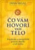 Inna Segal: Čo vám hovorí vaše telo - Psychické a energetické príčiny chorôb a ich liečba