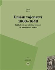 Tomáš Koch: Umění vojenství 1600 - 1648 - Základy vývoje taktik a formací v 1. polovině 17. století