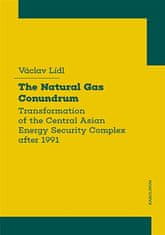 Václav Lídl: The Natural Gas Conundrum - Transformation of the Central Asian Energy Security Complex after 1991