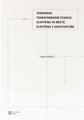 Zengerova transformačná stanica: elektrina v meste, elektrina v architektúre - Vendula Hnídková