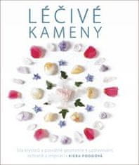 Kiera Foggová: Léčivé kameny - Síla krystalů a posvátné geometrie k uzdravování, ochraně a inspiraci