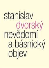 Stanislav Dvorský: Nevědomí a básnický objev