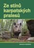 Jaroslav Hubálek: Ze stínů karpatských pralesů