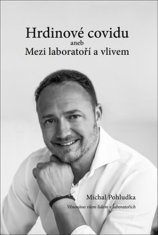 Michal Pohludka: Hrdinové covidu aneb Mezi laboratoří a vlivem