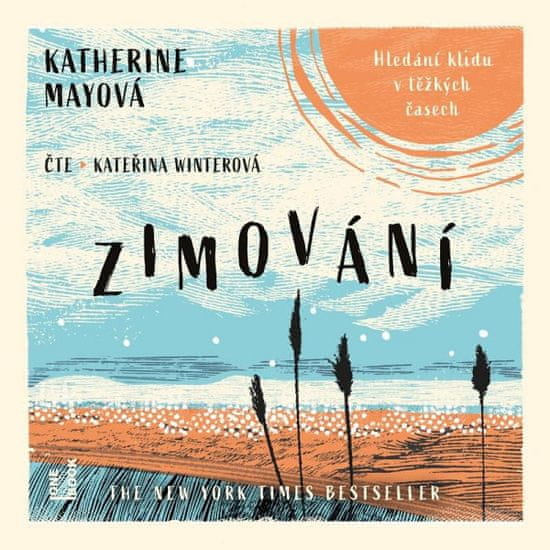 Katherine Mayová: Zimování - Hledání klidu v těžkých časech - CDmp3 (Čte Kateřina Winterová)