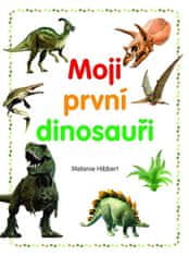 Melanie Hibbert: Moji první dinosauři