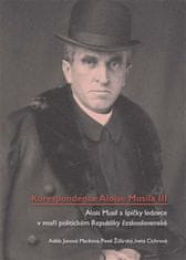  Iveta Cichrová;Adéla Jůnová-Macková;Pavel: Korespondence Aloise Musila III. - Alois Musil a špičky ledovce v moři politickém Republiky československé