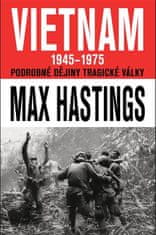 Vietnam 1945 - 1975 - Max Hastings