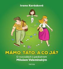 Ivana Karásková: Mámo, táto, a co já? - O rozvodech s pediatrem Milošem Velemínským