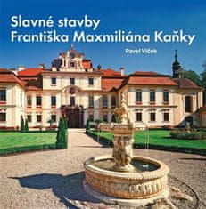 Slávne stavby Františka Maximiliána Kaňky - Pavel Vlček