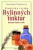 Anastazie Semjonova: Praktická výroba bylinných tinktur - Receptář výtažků z bylin