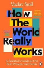 Václav Smil: How the World Really Works : A Scientist´s Guide to Our Past, Present and Future