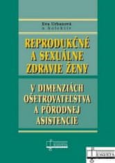 Eva Urbanová: Reprodukčné a sexuálne zdravie ženy - v dimenziách ošetrovateľstva a pôrodnej asistencie