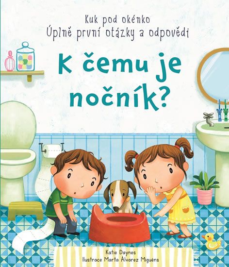 Katie Daynes: K čemu je nočník? - Kuk pod okénko Úplně první otázky a odpovědi