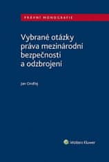 Jan Ondřej: Vybrané otázky práva mezinárodní bezpečnosti a odzbrojení