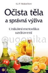 Gennadij Malachov: Očista těla a správná výživa - Unikátní metodika uzdravení