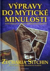 Výpravy do mýtickej minulosti - Nové dôkazy o skutočnej minulosti ľudstva