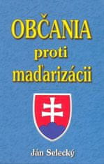 Ján Selecký: Občania proti maďarizácii