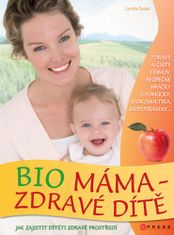 Lynda Fassa: Organická mama zdravé dieťa - Jak zajistit dítěti zdravé prostředí