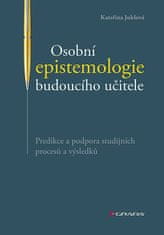 Kateřina Juklová: Osobní epistemologie budoucího učitele - Predikce a podpora studijních procesů a výsledků