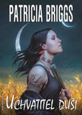 Patricia Briggs: Mercy Thompson 13 - Uchvatitel duší