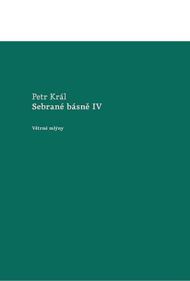 Petr Král: Sebrané básně IV