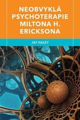 Jay Haley: Neobvyklá psychoterapie Miltona H. Ericksona