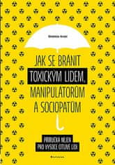 Shahida Arabi: Jak se bránit toxickým lidem, manipulátorům a sociopatům - Příručka nejen pro vysoce citlivé lidi