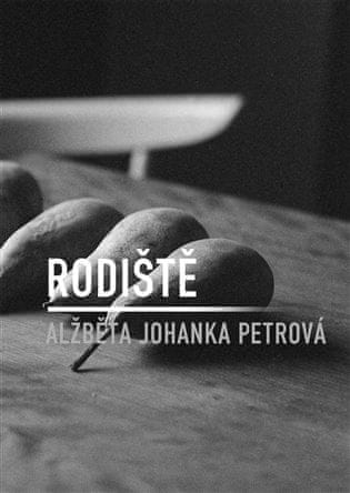 Alžběta Johanka Petrová;Terezie Foldynová: Rodiště