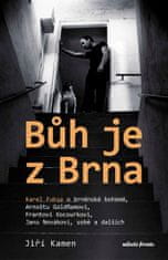 Jiří Kamen: Bůh je z Brna