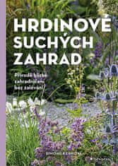 Simone Kern: Hrdinové suchých zahrad - Přírodě blízké zahradničení bez zalévání