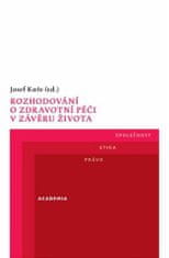 Rozhodovanie o zdravotnej starostlivosti v závere života - Josef Kurča