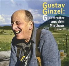 Gustav Ginzel: Globetrotter aus dem Misthaus - Ján Šebelka