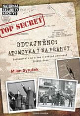 Milan Syruček: Odtajněno! Atomová bomba i na Prahu?